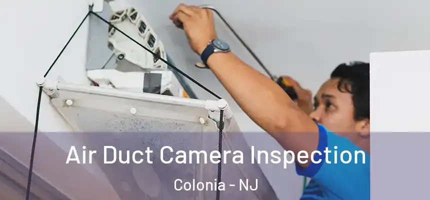 Air Duct Camera Inspection Colonia - NJ