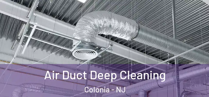 Air Duct Deep Cleaning Colonia - NJ