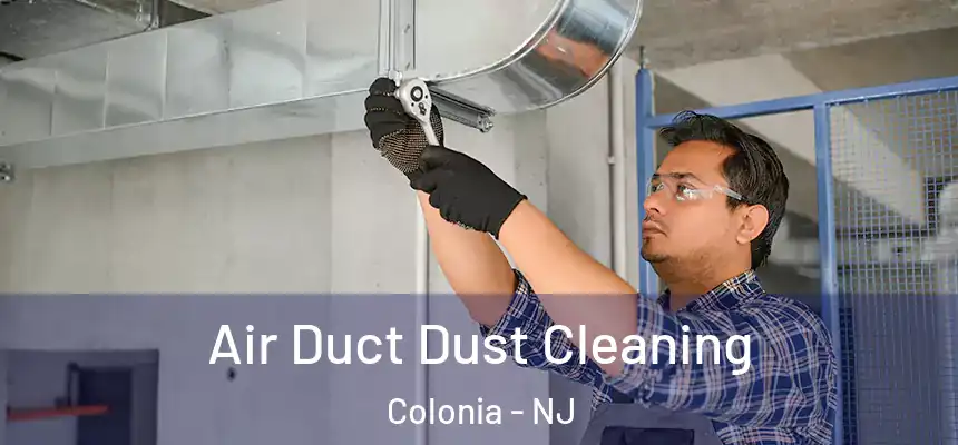 Air Duct Dust Cleaning Colonia - NJ