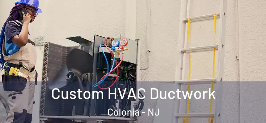 Custom HVAC Ductwork Colonia - NJ