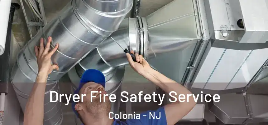Dryer Fire Safety Service Colonia - NJ