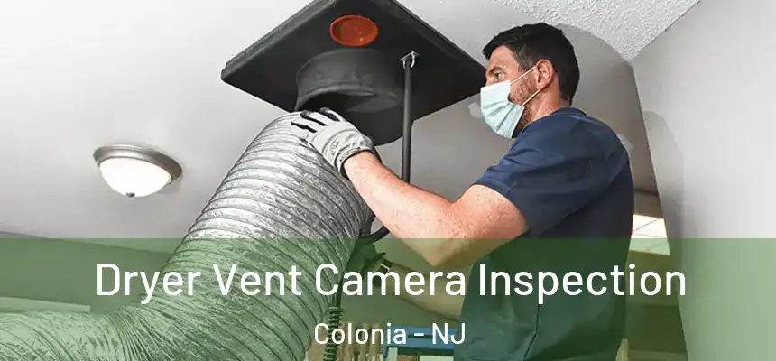  Dryer Vent Camera Inspection Colonia - NJ