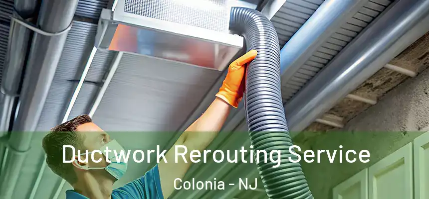  Ductwork Rerouting Service Colonia - NJ