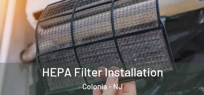 HEPA Filter Installation Colonia - NJ