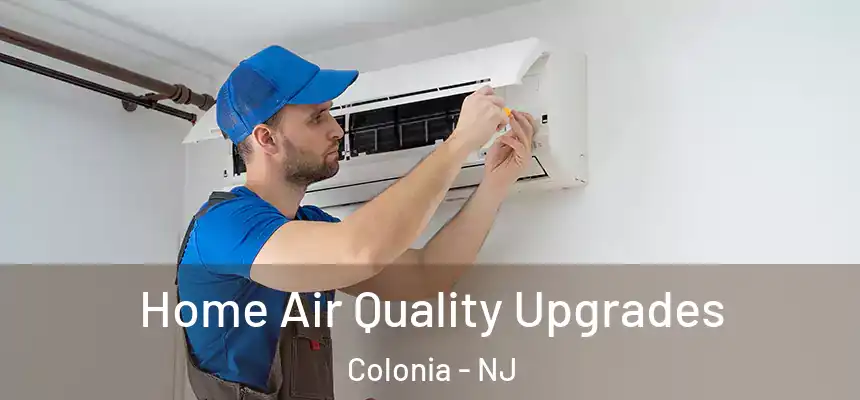 Home Air Quality Upgrades Colonia - NJ