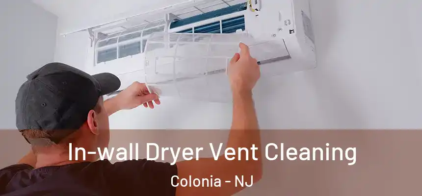 In-wall Dryer Vent Cleaning Colonia - NJ