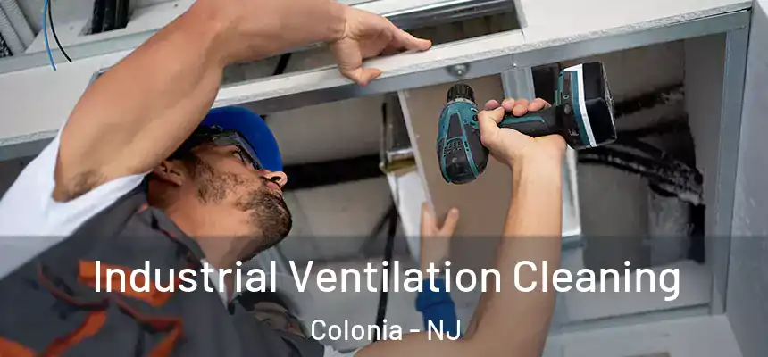 Industrial Ventilation Cleaning Colonia - NJ
