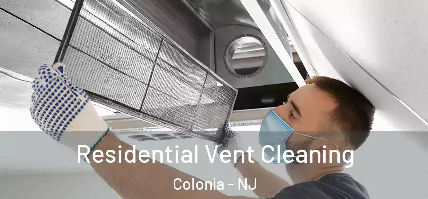 Residential Vent Cleaning Colonia - NJ