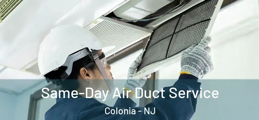 Same-Day Air Duct Service Colonia - NJ