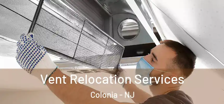Vent Relocation Services Colonia - NJ