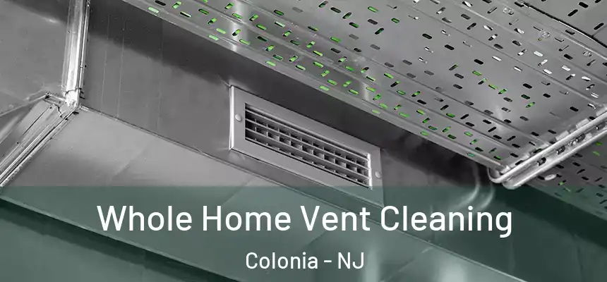 Whole Home Vent Cleaning Colonia - NJ