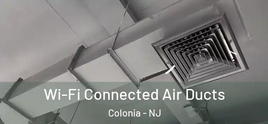  Wi-Fi Connected Air Ducts Colonia - NJ